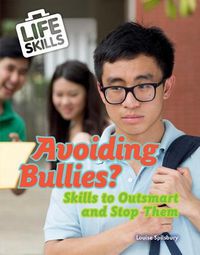 Cover image for Avoiding Bullies?: Skills to Outsmart and Stop Them