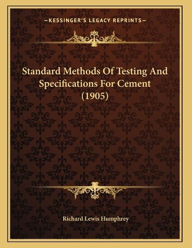 Cover image for Standard Methods of Testing and Specifications for Cement (1905)