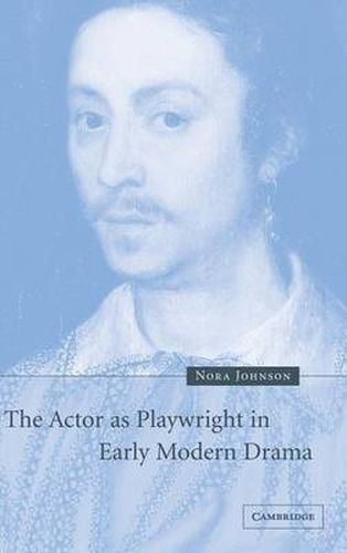 Cover image for The Actor as Playwright in Early Modern Drama