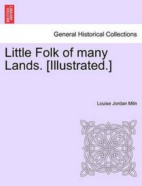 Cover image for Little Folk of many Lands. [Illustrated.]