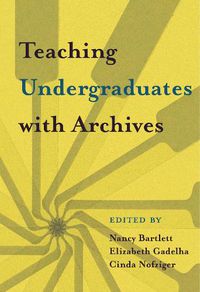 Cover image for Teaching Undergraduates with Archives