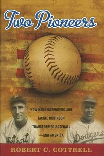 Two Pioneers: How Hank Greenberg and Jackie Robinson Transformed Baseball - and America