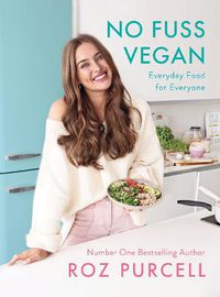 Cover image for No Fuss Vegan: Everyday Food for Everyone