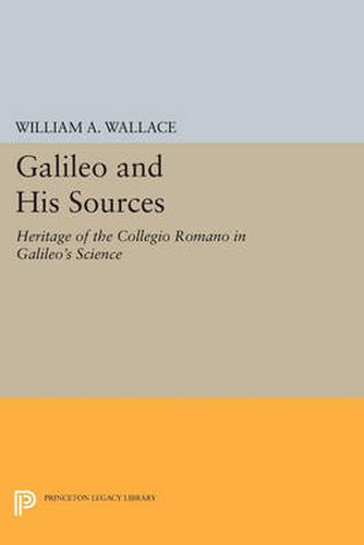 Cover image for Galileo and His Sources: Heritage of the Collegio Romano in Galileo's Science