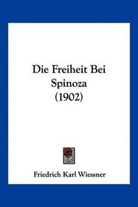 Cover image for Die Freiheit Bei Spinoza (1902)