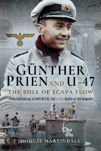 Cover image for Gunther Prien and U-47: The Bull of Scapa Flow: From the Sinking of HMS Royal Oak to the Battle of the Atlantic