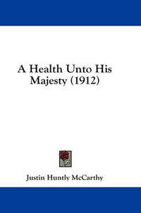 Cover image for A Health Unto His Majesty (1912)