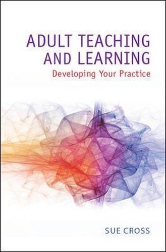 Cover image for Adult Teaching and Learning: Developing Your Practice