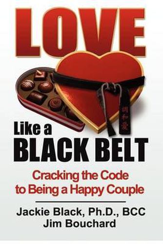 Cover image for Love Like a Black Belt: Cracking the Code to Being a Happy Couple