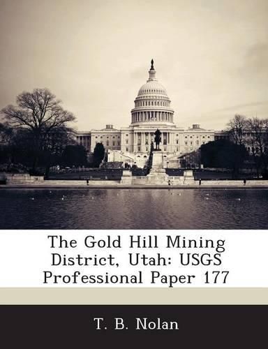 Cover image for The Gold Hill Mining District, Utah: Usgs Professional Paper 177