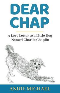 Cover image for Dear Chap: A Love Letter to a Little Dog Named Charlie Chaplin