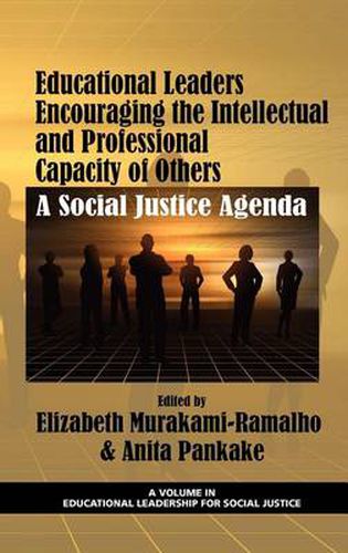 Cover image for Educational Leaders Encouraging the Intellectual and Professional Capacity of Others: A Social Justice Agenda