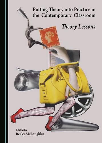 Cover image for Putting Theory into Practice in the Contemporary Classroom: Theory Lessons