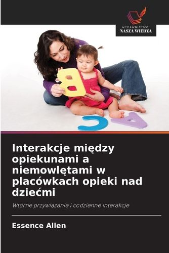 Cover image for Interakcje między opiekunami a niemowlętami w placowkach opieki nad dziecmi