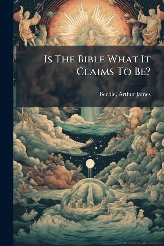 Cover image for Is the Bible What It Claims to Be?
