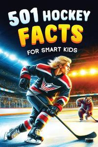 Cover image for 501 Hockey Facts for Smart Kids
