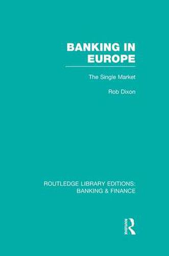 Banking in Europe (RLE Banking & Finance): The Single Market