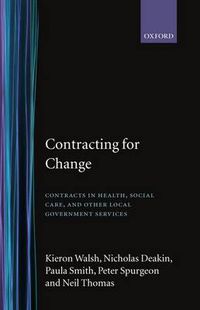 Cover image for Contracting for Change: Contracts in Health, Social Care and Other Local Government Services