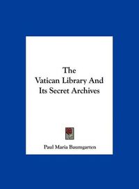 Cover image for The Vatican Library and Its Secret Archives