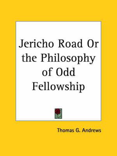 Cover image for Jericho Road or the Philosophy of Odd Fellowship