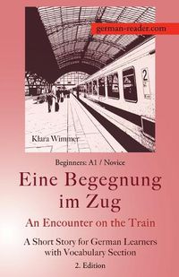 Cover image for German Reader, Beginners A1/Novice - Eine Begegnung im Zug / An Encounter on the Train