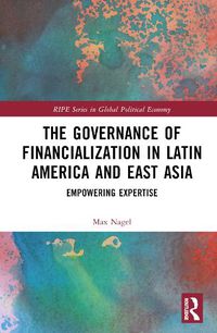 Cover image for The Governance of Financialization in Latin America and East Asia