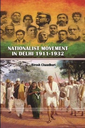 Cover image for Nationalist Movement in Delhi 1911-1932