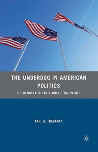 Cover image for The Underdog in American Politics: The Democratic Party and Liberal Values