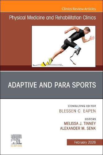 Cover image for Adaptive and Para Sports, An Issue of Physical Medicine and Rehabilitation Clinics of North America: Volume 37-1