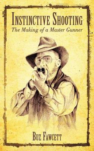 Cover image for Instinctive Shooting: The Making of a Master Gunner