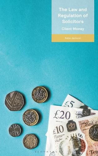 Cover image for The Law and Regulation of Solicitors: Client Money