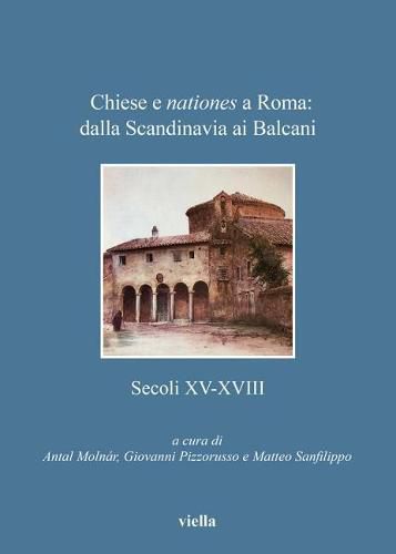 Cover image for Chiese E Nationes a Roma: Dalla Scandinavia AI Balcani: Secoli XV-XVIII