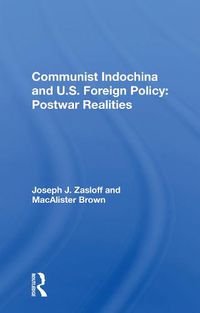 Cover image for Communist Indochina And U.s. Foreign Policy: Postwar Realities