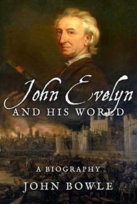 Cover image for John Evelyn and His World: A Biography