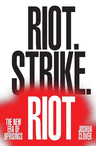 Cover image for Riot. Strike. Riot: The New Era of Uprisings