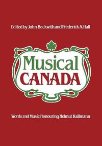 Cover image for Musical Canada: Words and Music Honouring Helmut Kallmann