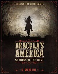 Cover image for Dracula's America: Shadows of the West: A Wargame