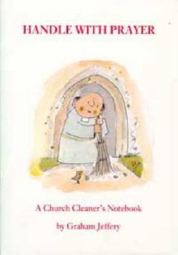 Cover image for Handle with Prayer: A Church Cleaner's Notebook