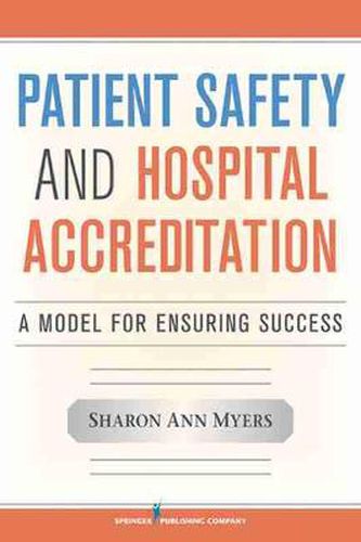 Cover image for Patient Safety and Hospital Accreditation: A Model for Ensuring Success