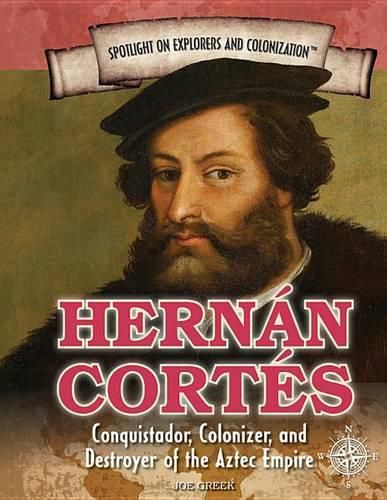 Cover image for Hernan Cortes: Conquistador, Colonizer, and Destroyer of the Aztec Empire