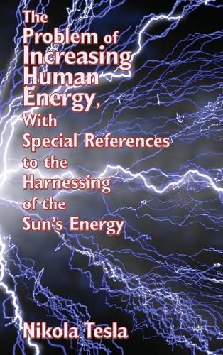 The Problem of Increasing Human Energy, with Special References to the Harnessing of the Sun's Energy