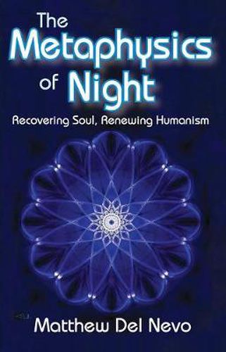 Cover image for The Metaphysics of Night: Recovering Soul, Renewing Humanism