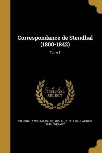 Cover image for Correspondance de Stendhal (1800-1842); Tome 1