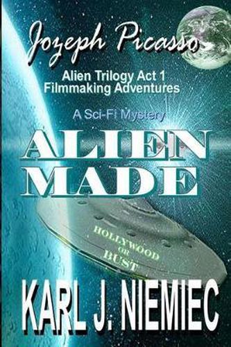 Cover image for Alien Made: Jozeph Picasso - Alien Trilogy (Act 1) Filmmaking Adventures