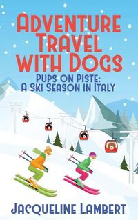 Cover image for Pups on PIste: A Ski Season in Italy