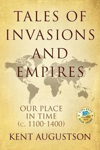 Cover image for Tales of Invasions and Empires: Our Place in Time (c. 1100 to 1300)