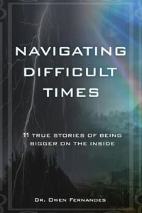 Cover image for Navigating Difficult Times: 11 True Stories of Being Bigger on the Inside