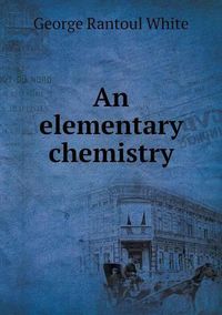 Cover image for An elementary chemistry