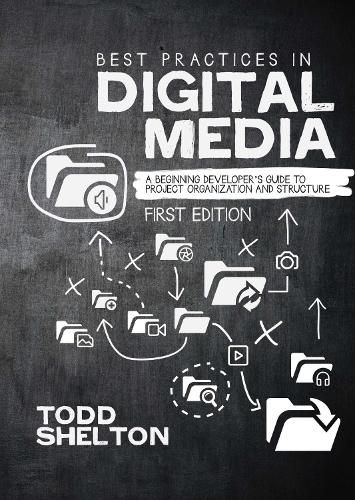 Cover image for Best Practices in Digital Media: A Beginning Developer's Guide to Project Organization and Structure