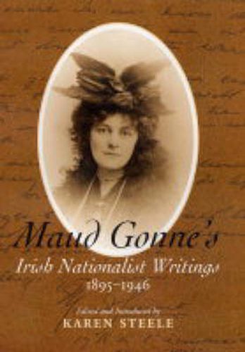 Maud Gonne's Irish Nationalist Writings, 1895-1946